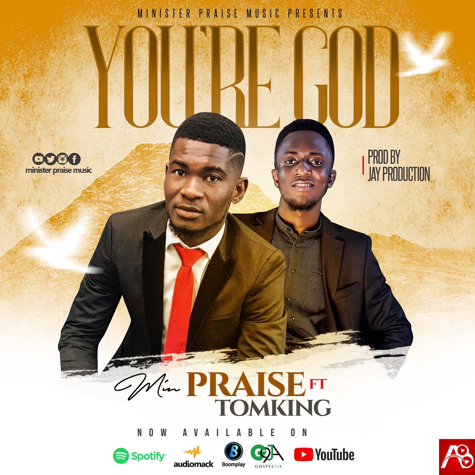 Minister Praise,You are God,Tomking,Minister Praise You are god   ,AllBaze,Get More Music @AllBaze.com,Download Naija Gospel songs, DOWNLOAD NIGERIAN GOSPEL MUSICE,Free Gospel Music Download,Gospel MP3, Gospel Music,Gospel Naija,GOSPEL SONGS, Gospel Audio songs free download,LATEST NAIJA GOSPEL MUSIC,Latest Nigeria Gospel Songs,Nigeria Gospel Music,Nigeria Gospel Song,Nigeria gospel songs,Nigerian Gospel Artists,NIGERIAN GOSPEL MUSIC,Naija Loaded Gospel,Christian Song,Christian Songs,