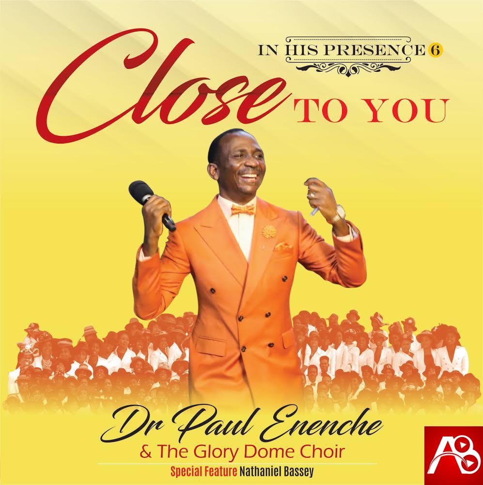 Dr Paul Enenche Close To You