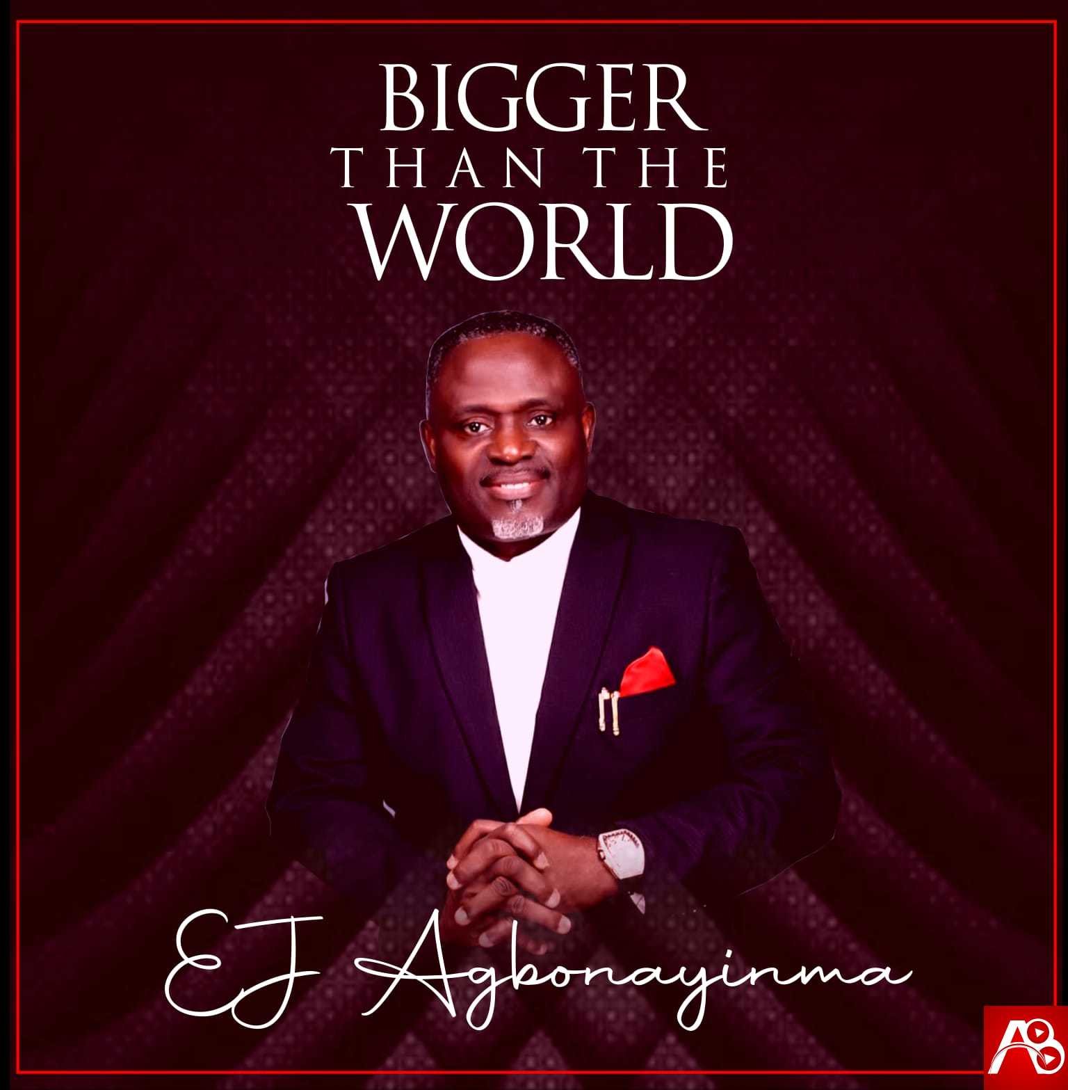 EJ Agbonayinma - Bigger Than The World