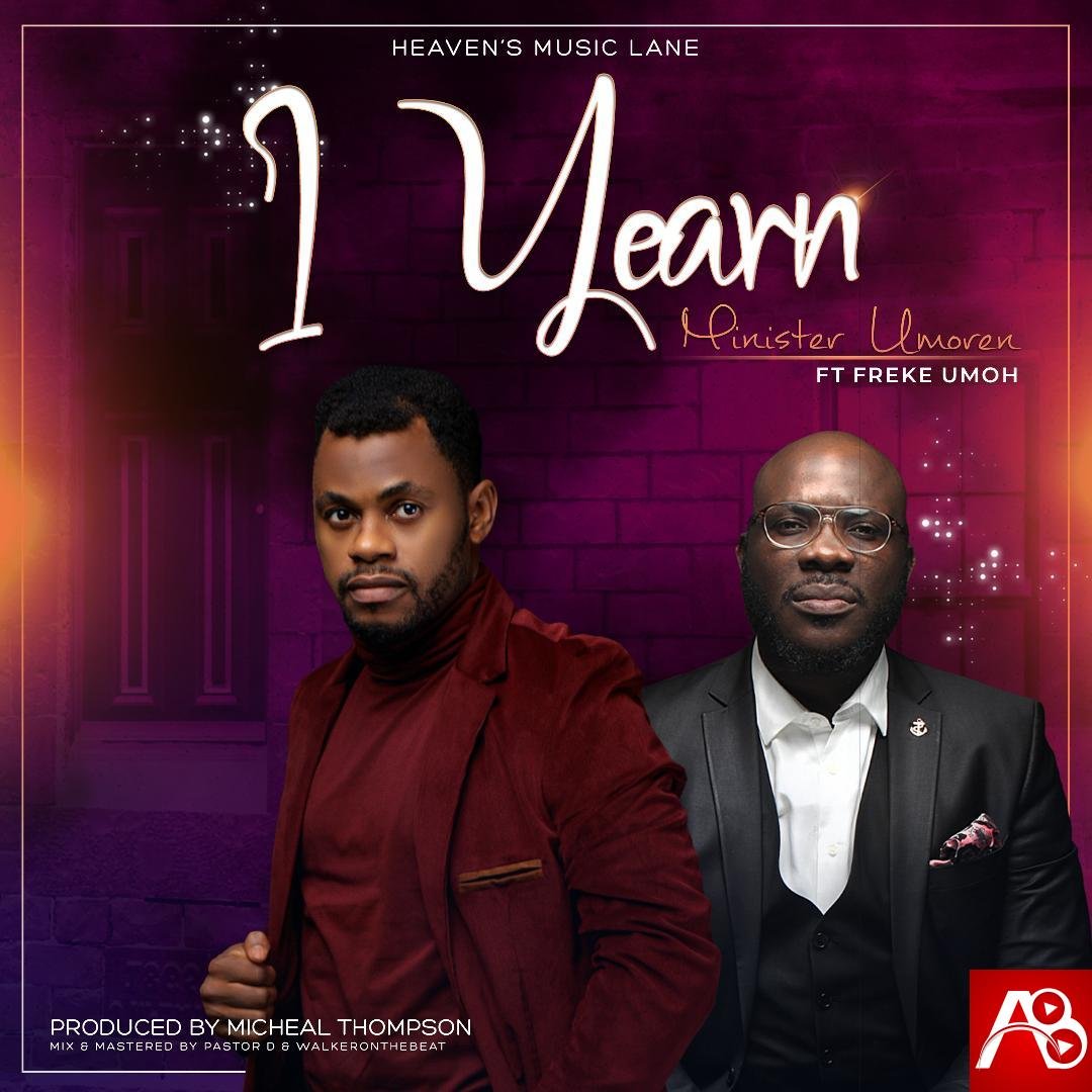 I Yearn" - Minister Umoren Ft. Freke Umoh