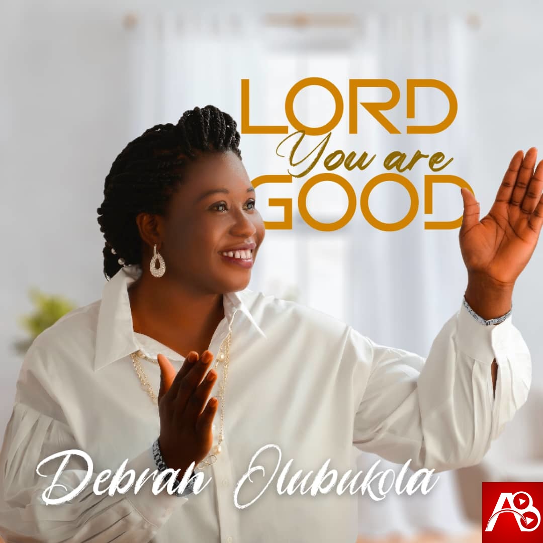 Debrah Olubukola - Lord You Are Good