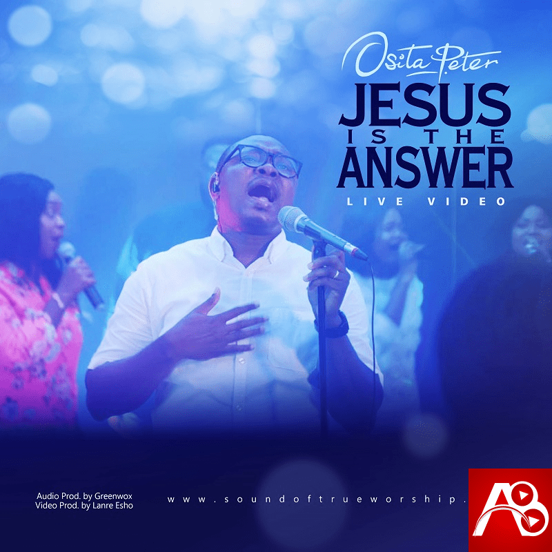 Osita Peter - Jesus is the Answer (Live)