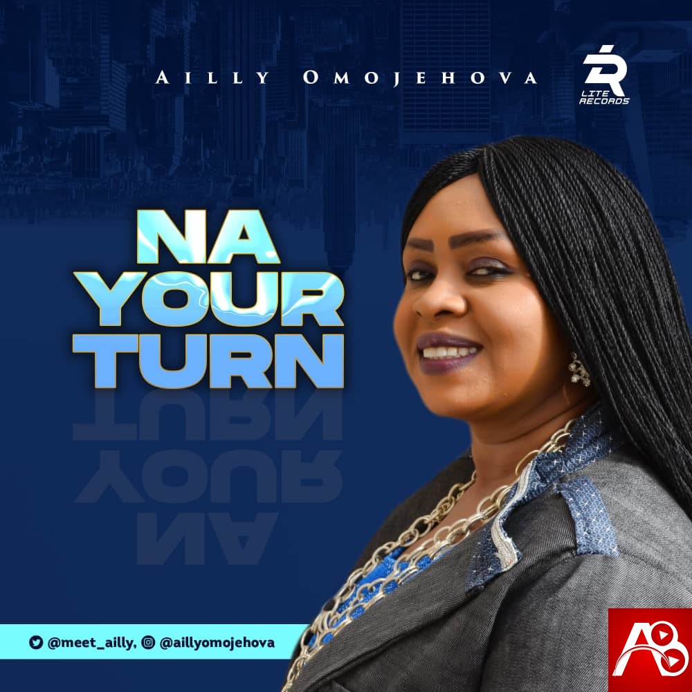 Ailly Omojehovah - Na Your Turn  