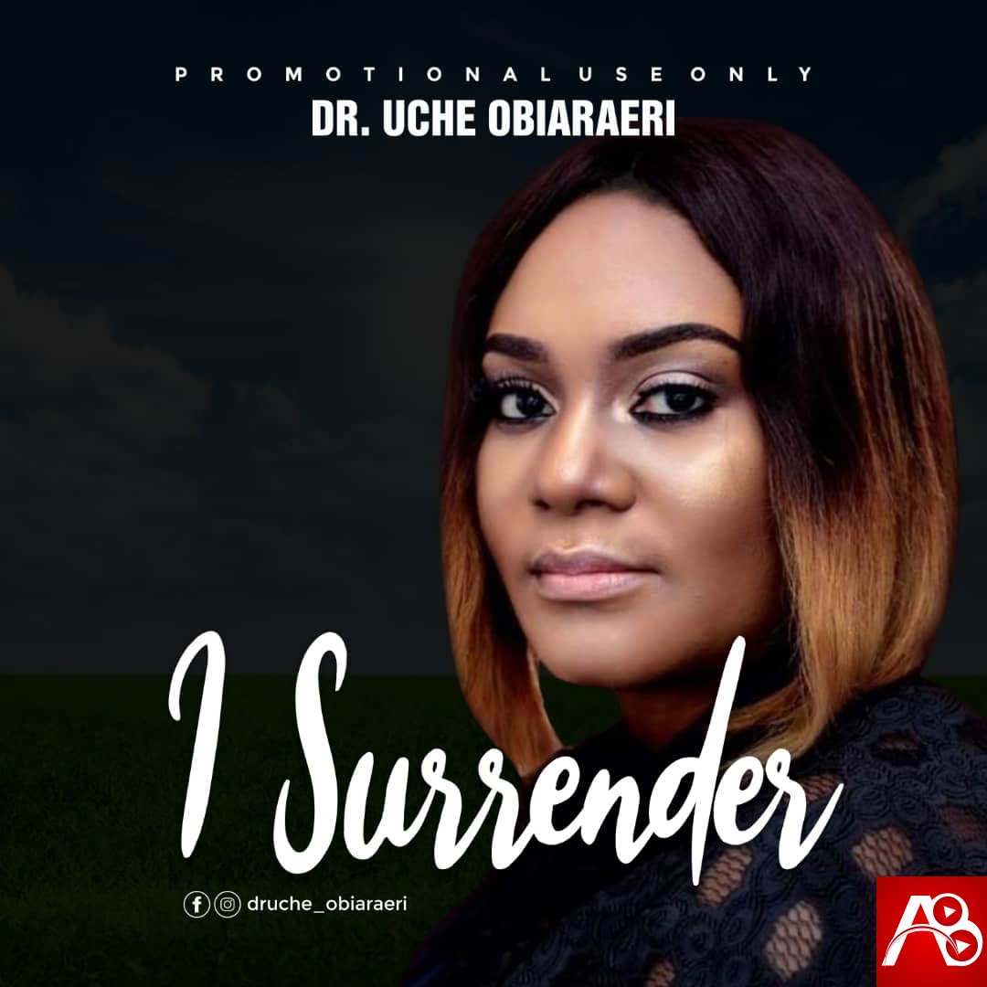 Dr. Uche Obiaraeri - I Surrender