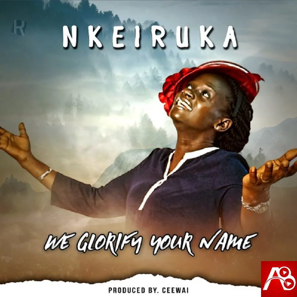 Nkeiruka We Glorify Your Name