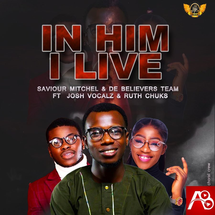 Saviour Mitchel & DBCC - In Him I Live ft Josh Vocalz & Ruth Chuks