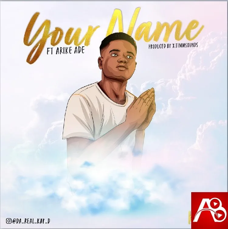 Kay-D ft. Arike Ade – Your Name