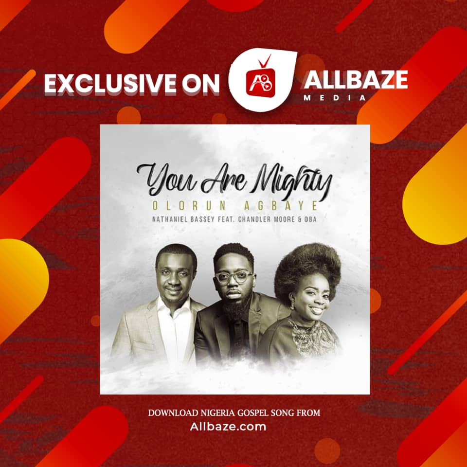 Nathaniel Bassey Olorun Agbaye You are Mighty mp3