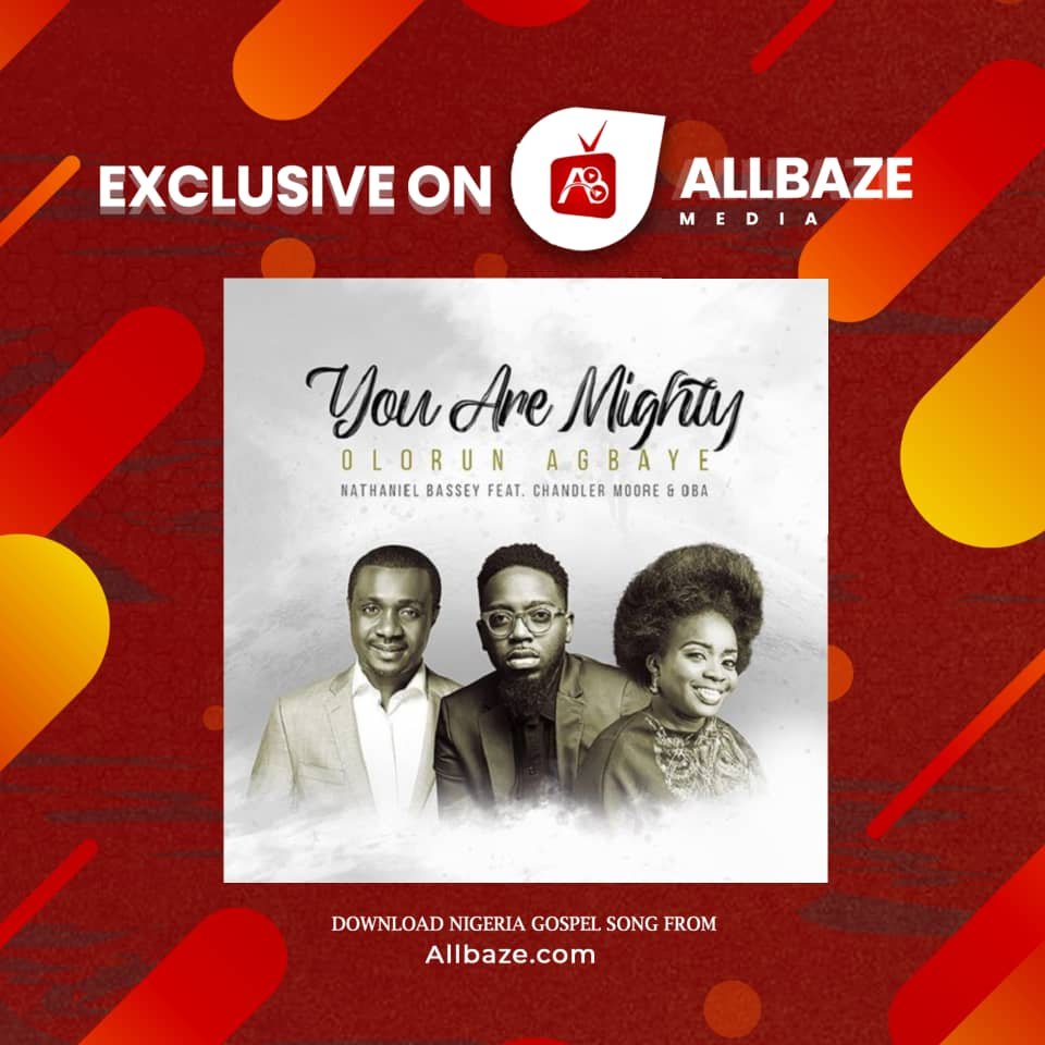 Nathaniel Bassey Olorun Agbaye You are Mighty mp3