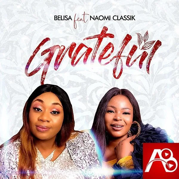 Belisa John Grateful Ft. Naomi Classik