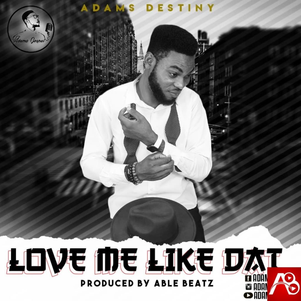 Adams Destiny Love Me Like Dat