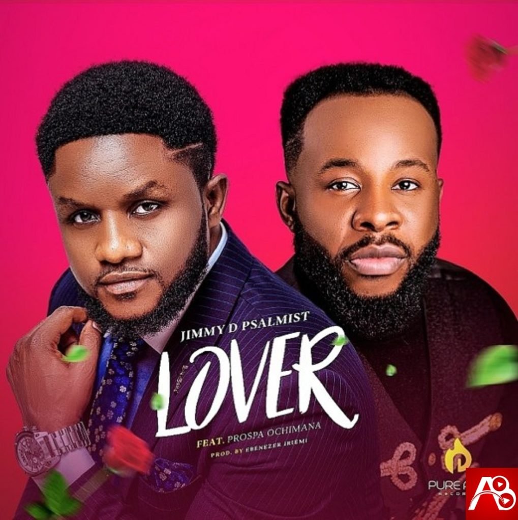 Jimmy D Psalmist Lover Ft. Prospa Ochimana