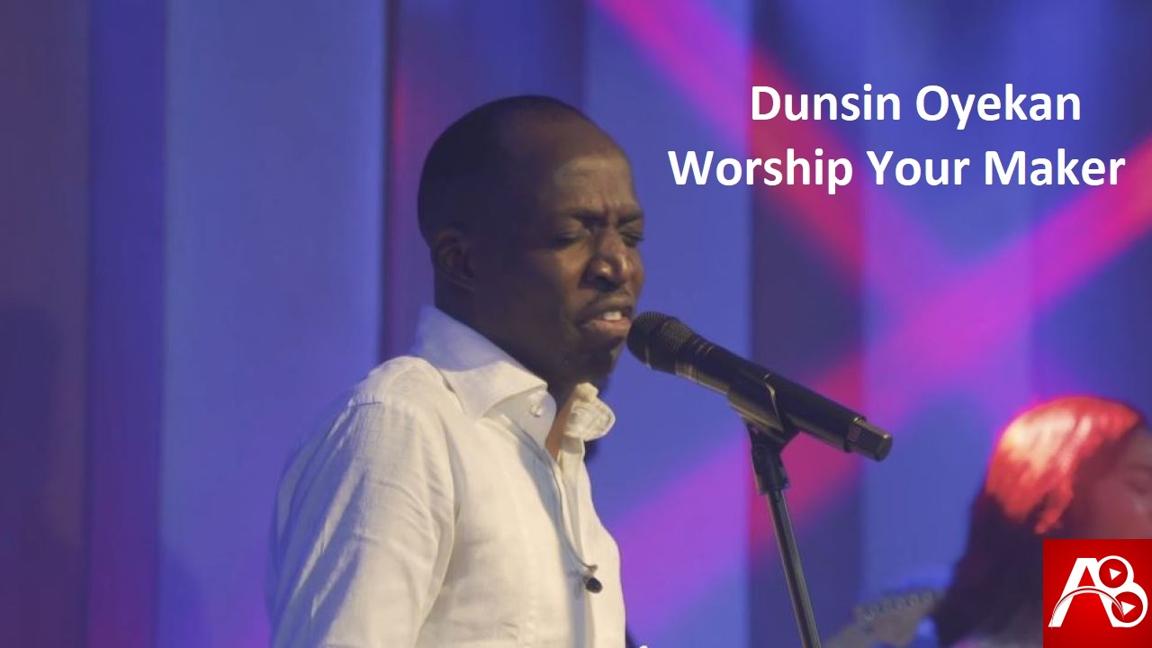 Dunsin Oyekan Worship Your Maker Free Mp3 Download