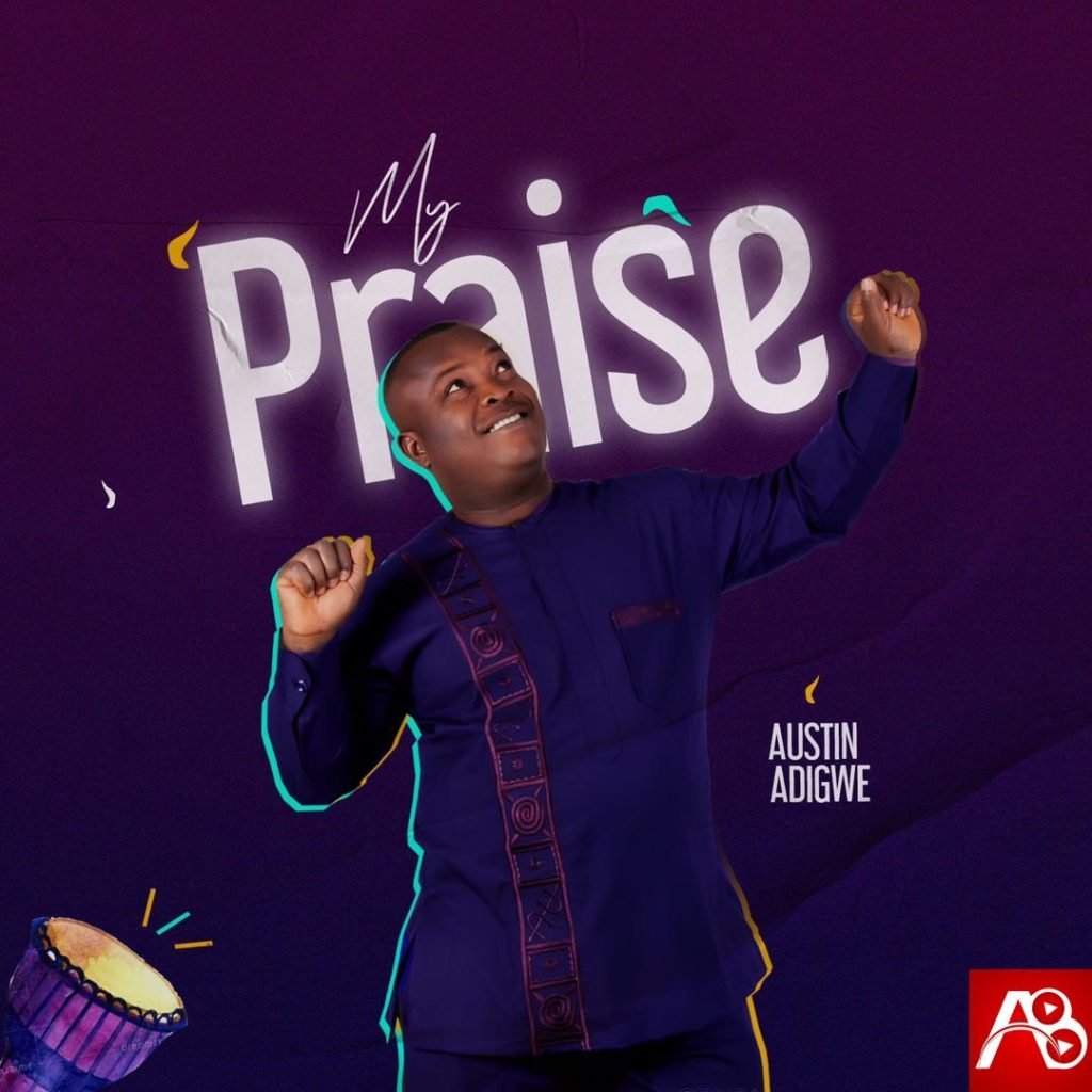 Austin Adigwe My Praise