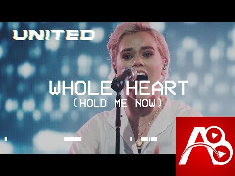 lyrics to  Whole Heart ( Hold Me Now )  by Hillsong United