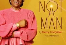 Mercy Oseghale Not A Man