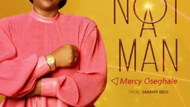 Mercy Oseghale Not A Man