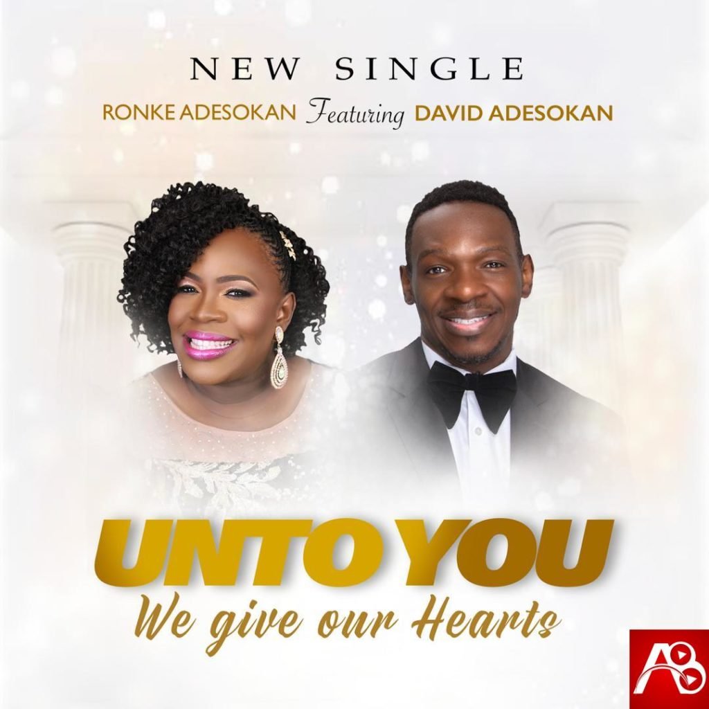 Ronke Adesokan - Unto You We Give Our Hearts ft David Adesokan