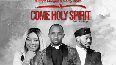 Fada Sheyin - Come Holy Spirit Ft Chris Morgan & Mercy Idoko