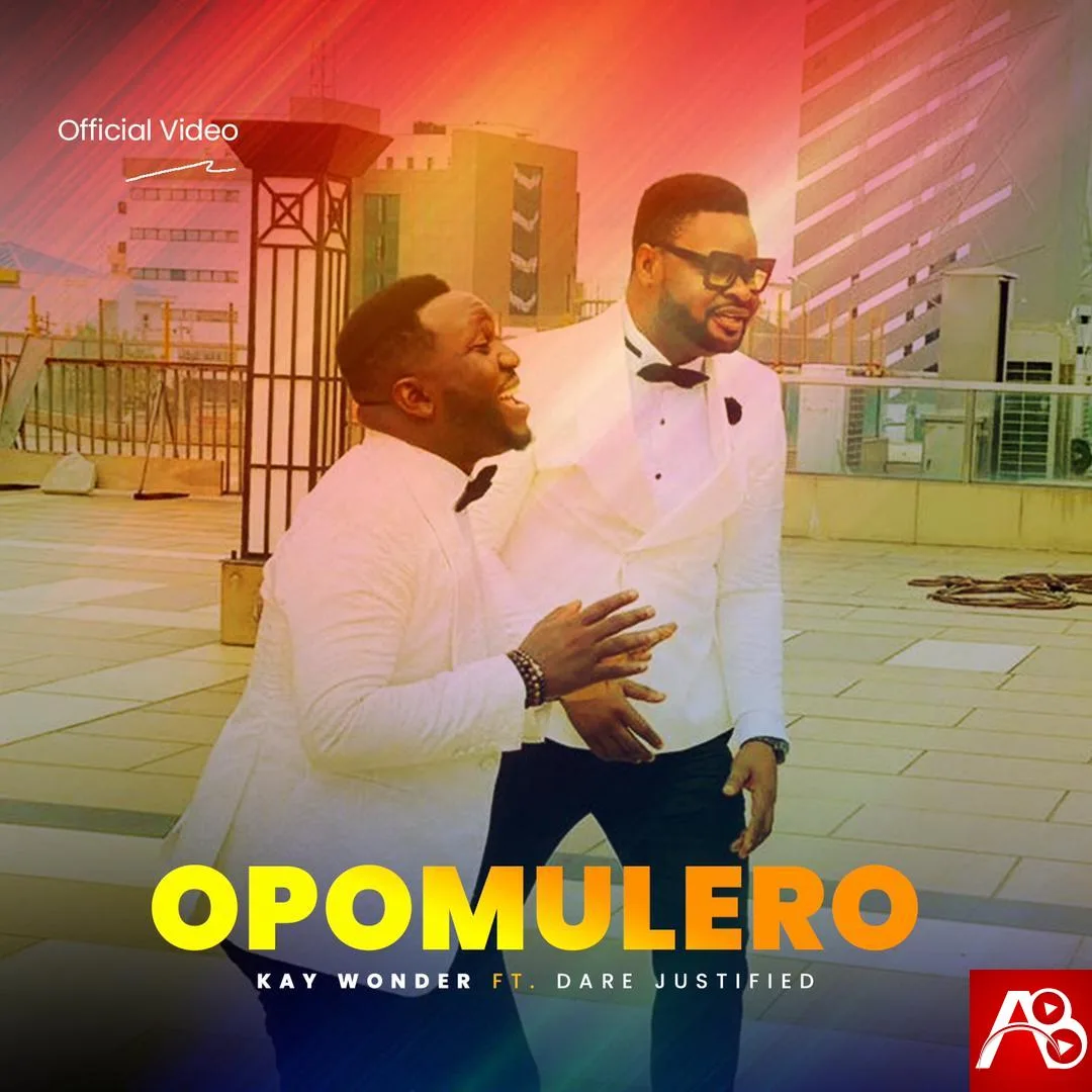 [Music Video] Kay Wonder Opomulero Ft Dare Justified
