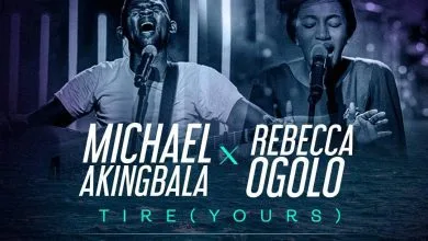 Michael Akingbala - TIRE (YOURS) Ft Rebecca Ogolo