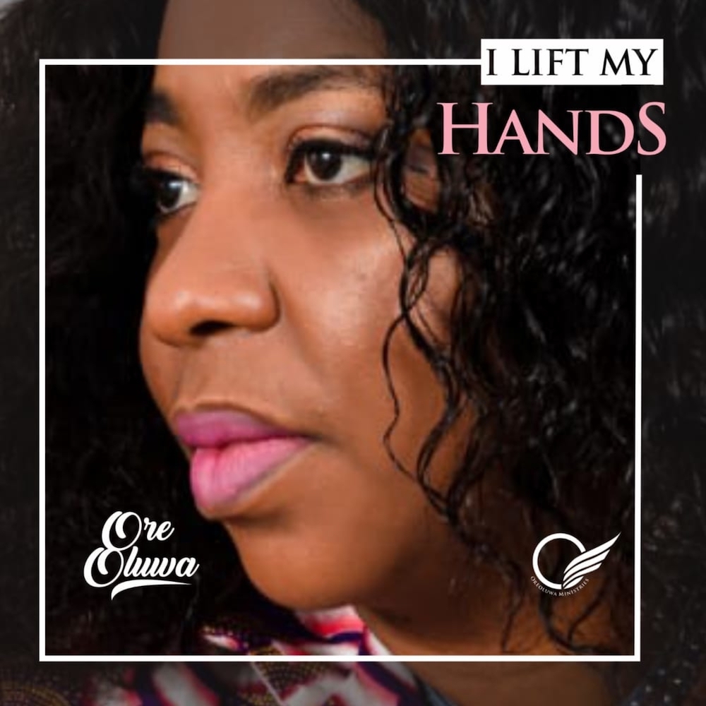 Ore Oluwa I Lift My Hands