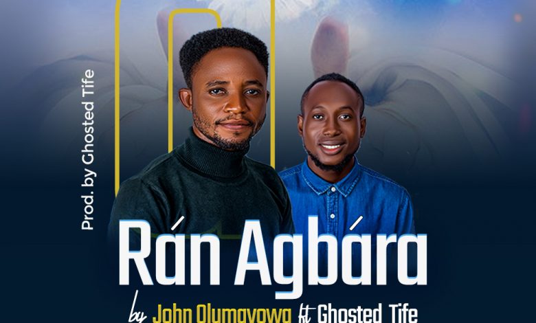 John Olumayowa - Ran Agbara ft Ghosted Tife