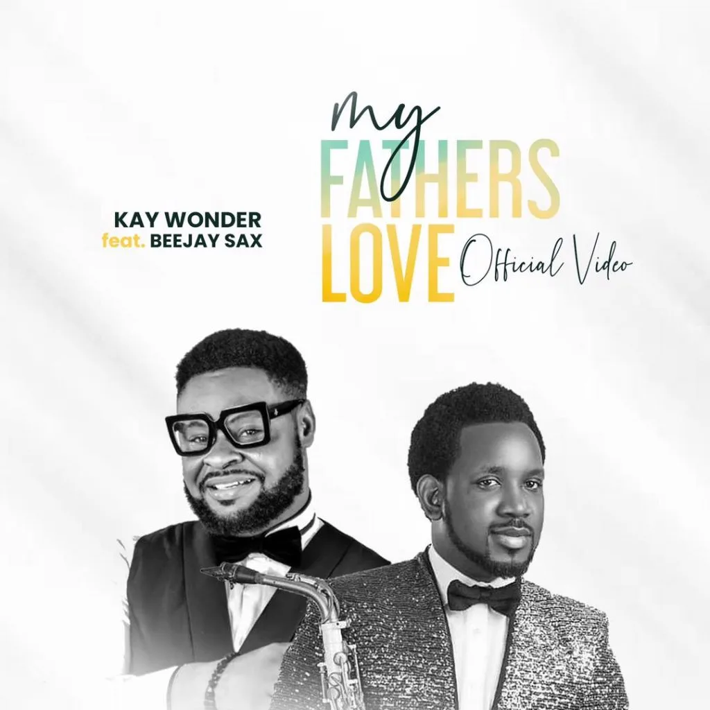 Kay Wonder My father’s love Ft Beejay Sax Video