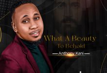 Anthony Kani - What A Beauty To Behold