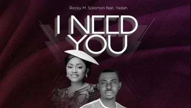 I Need You - Rocky M Solomon Ft Yadah