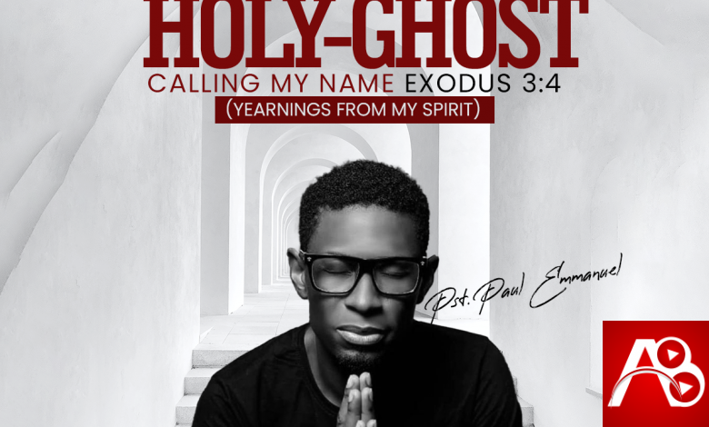 Paul Emmanuel Holy Ghost Calling My Name