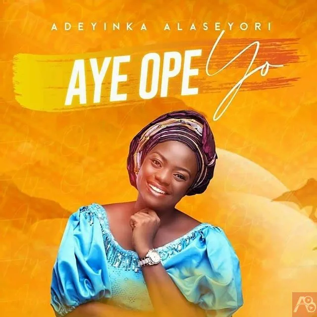 Adeyinka Alaseyori Aye Ope Yo