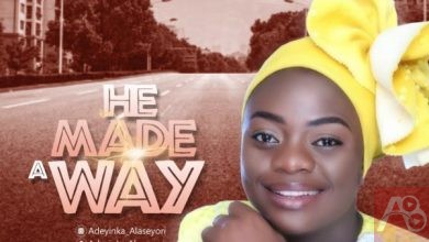 Adeyinka Alaseyori He Made A Way