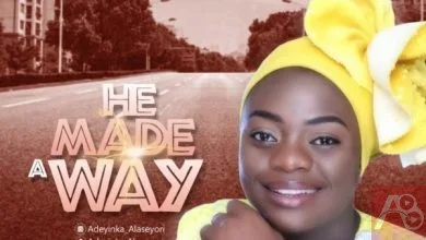Adeyinka Alaseyori He Made A Way