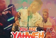 You Are Yahweh By Minister Afam
