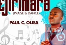 Ejirimara (Praise & Dance) – Paul C. Olisa