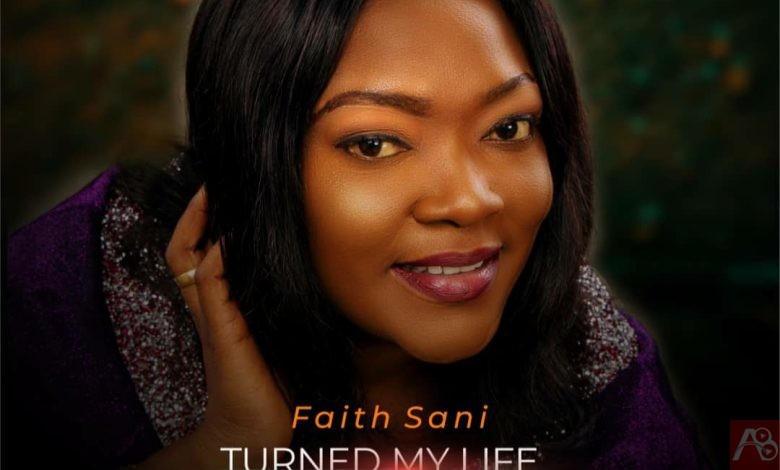 Turned My Life Around - Faith Sani