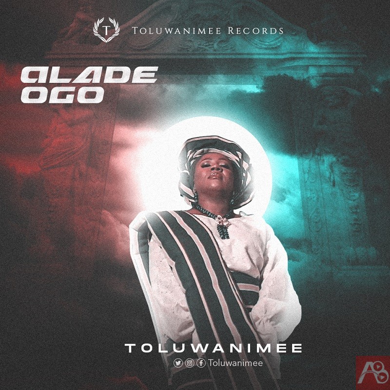 Toluwanimee - Alade Ogo
