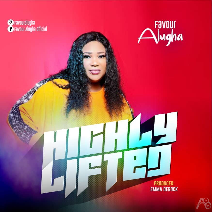 Favour Alugha - Highly Lifted