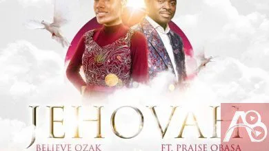 Believe Ozak Ft Praise Obasa