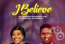 I Believe - Olajumoke Bamidele OJB ft Michael Akingbala