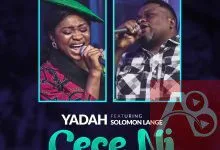 Yadah Cece Ni Ft. Solomon Lange