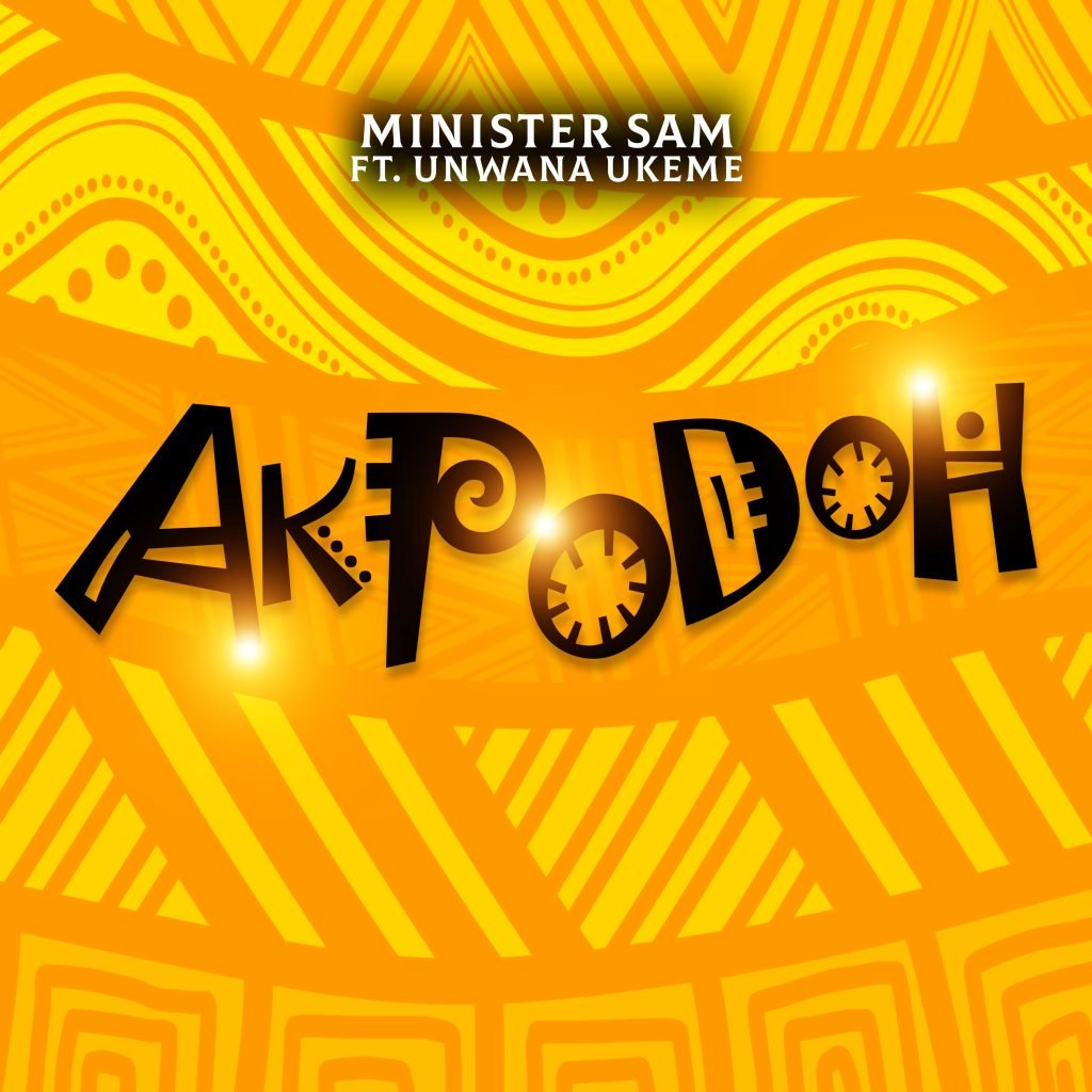 Akpodoh (If Not) By Minister Sam Ft Unwana Ukeme