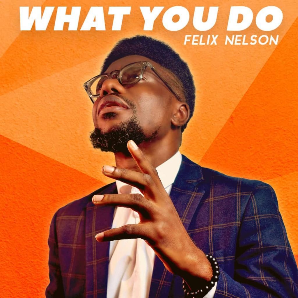 Felix Nelson What You Do