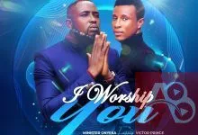 I Worship You - Minister Onyeka Ft Victor Prince