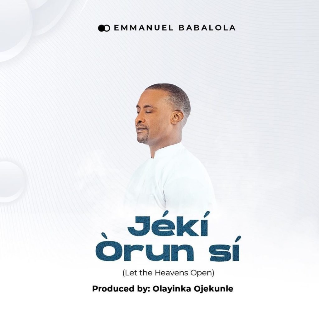 Emmanuel Babalola Jeki Orun Si (Let The Heavens Open)