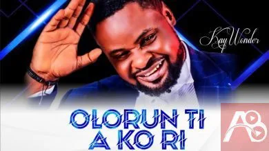 Kay Wonder Olorun Ti A ko Ri