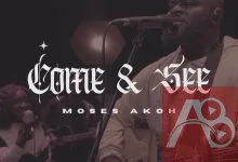 Moses Akoh - Come & See