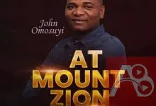[Video] At Mount Zion - John Omosuyi