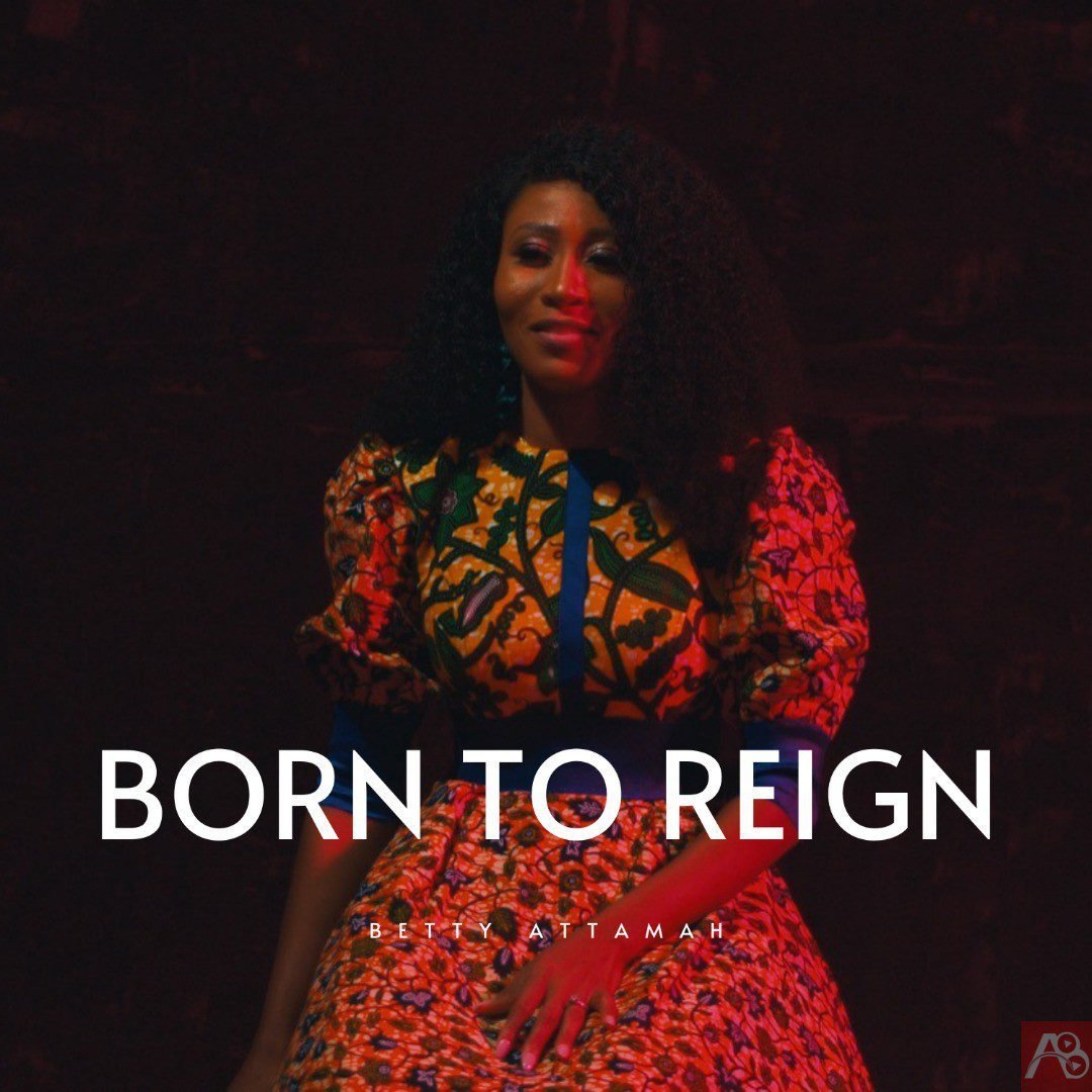 Born To Reign by Betty Attamah